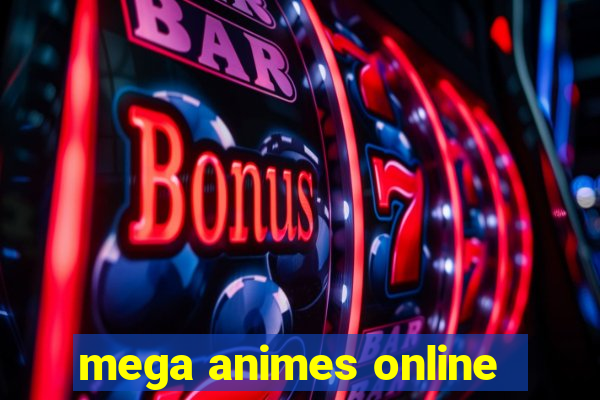 mega animes online